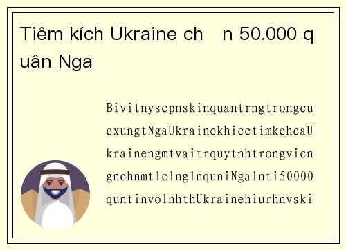 Tiêm kích Ukraine chặn 50.000 quân Nga